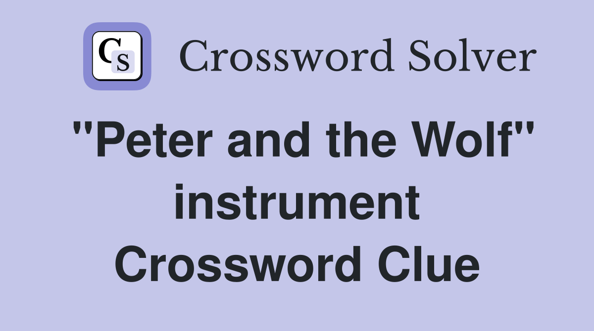 "Peter and the Wolf" instrument Crossword Clue Answers Crossword Solver